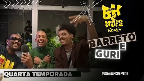 BH É NOIS PODCAST / BARRETO E GURI Ep-ESPECIAL BH É NOIS - 4º TEMPORADA