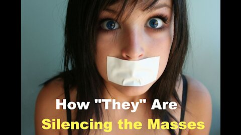 How "They" Silence & Control the Masses [mirrored]