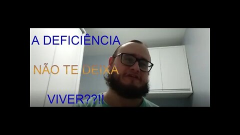 A DEFICIENCIA NÃO TIRA SUA VIDA!