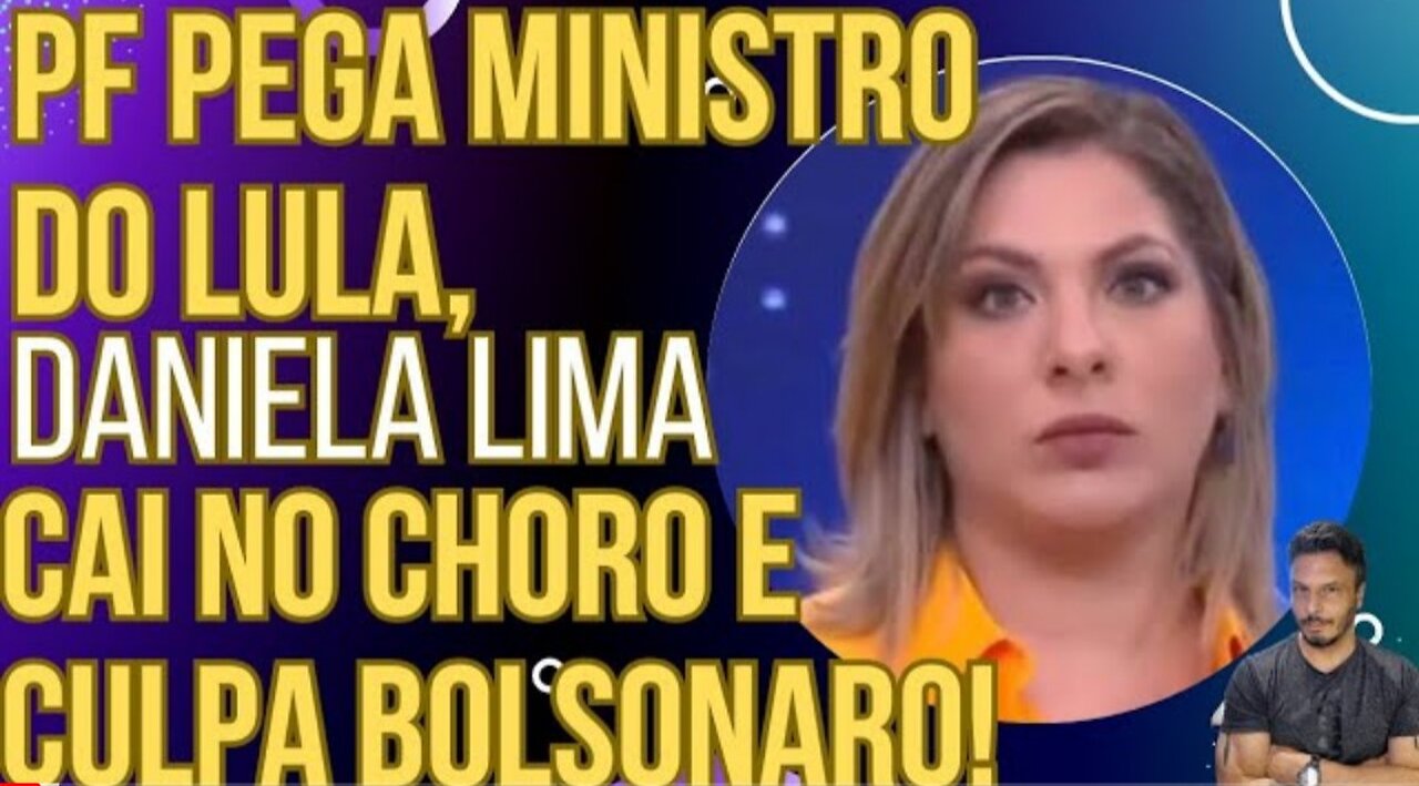 PF pega ministro do Lula, Daniela Lima cai no choro ao vivo e culpa Bolsonaro