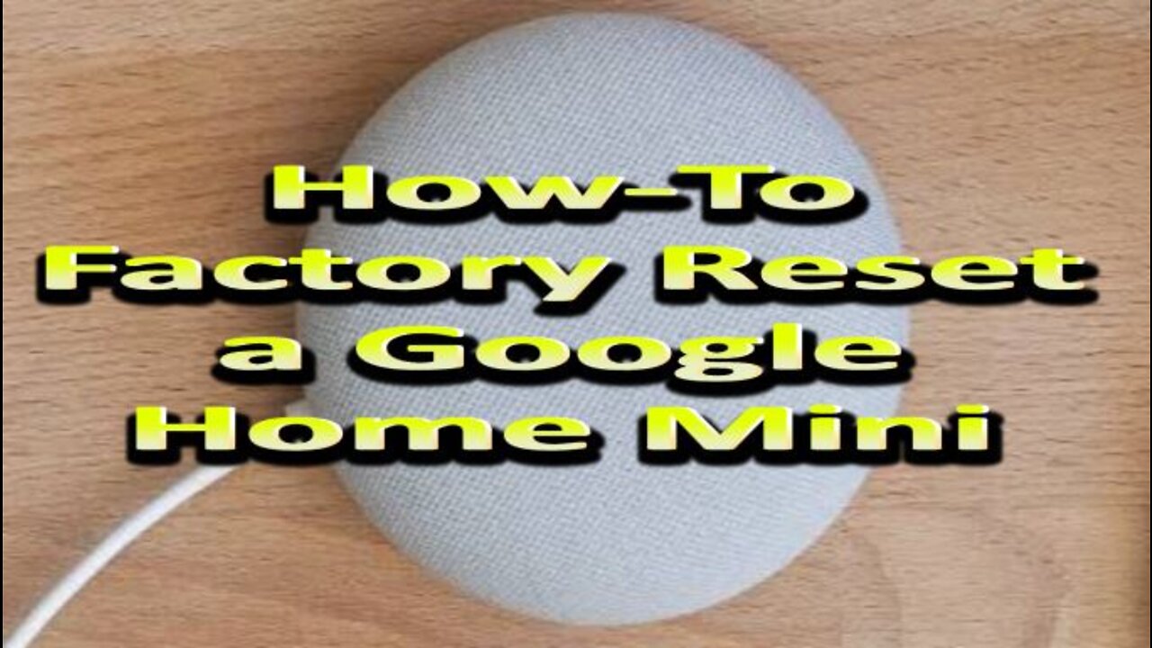 How-to Factory Reset A Google Home Mini.