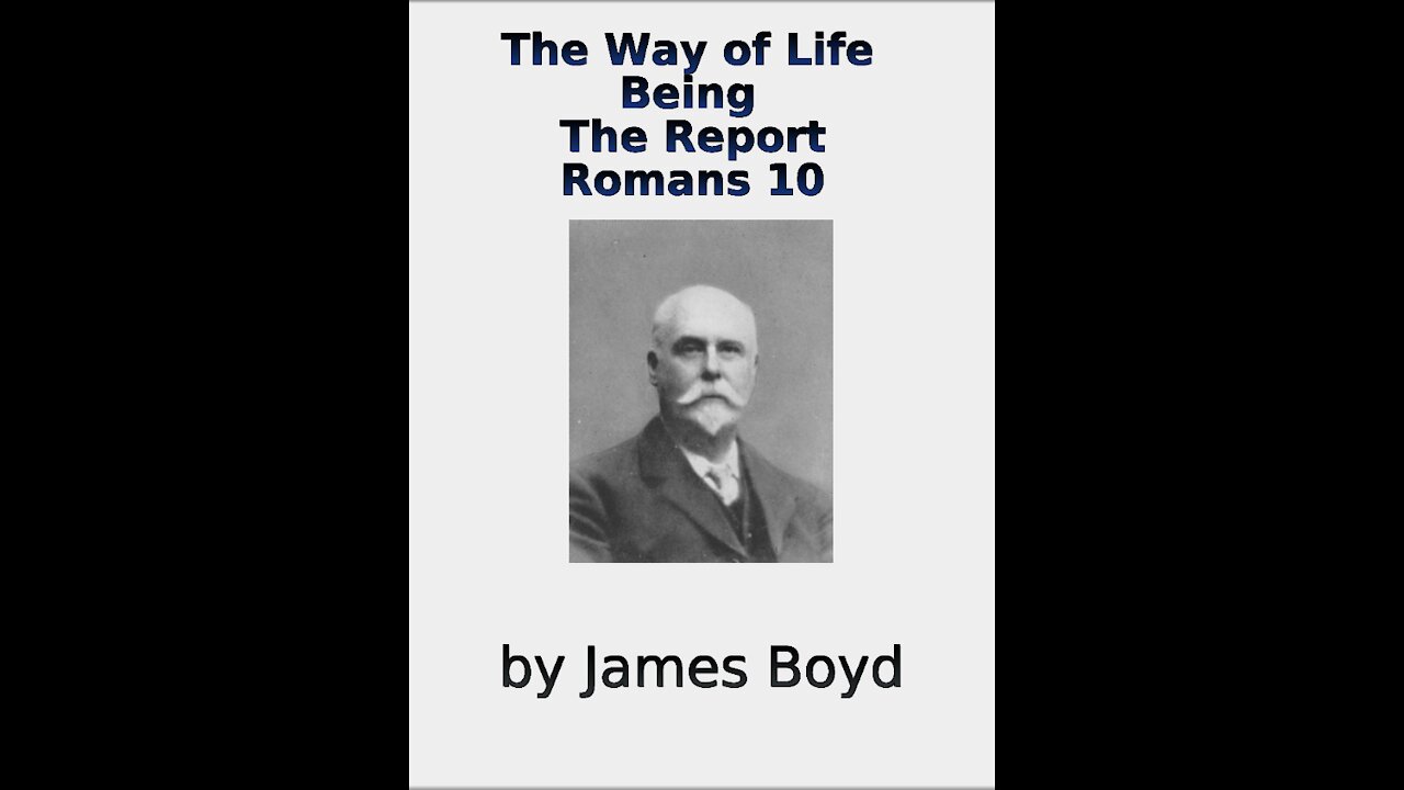 The Way of Life, Being, The Report, Romans 10, by James Boyd