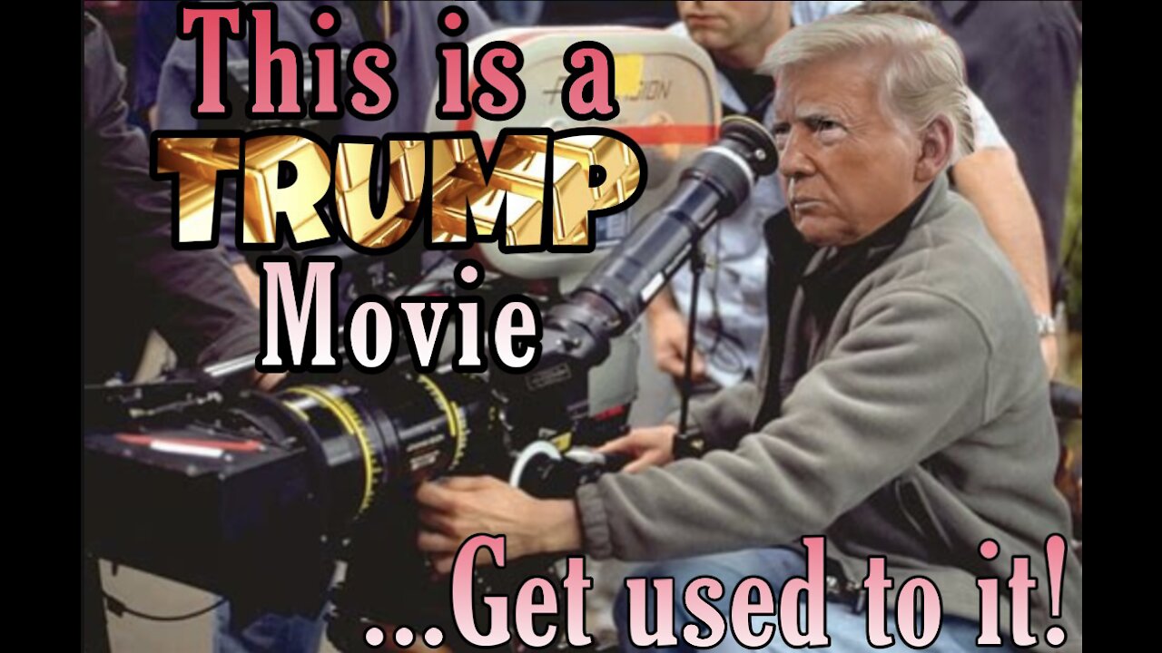 This is a Trump Movie.. Get used to it!