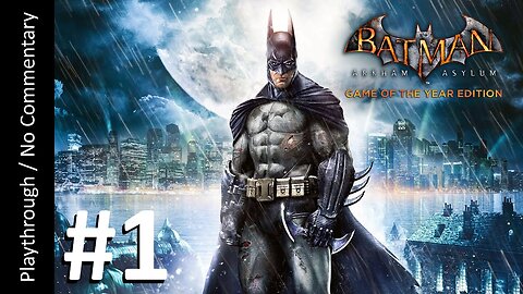 Batman: Arkham Asylum GOTY (Part 1) playthrough