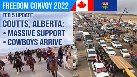 Coutts, Alberta Convoy Update : Cowboys Arrive! : Feb 5, 22