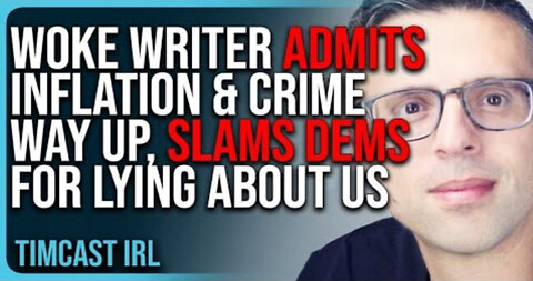 Woke Writer ADMITS Inflation & Crime WAY UP, SLAMS Democrats For LYING