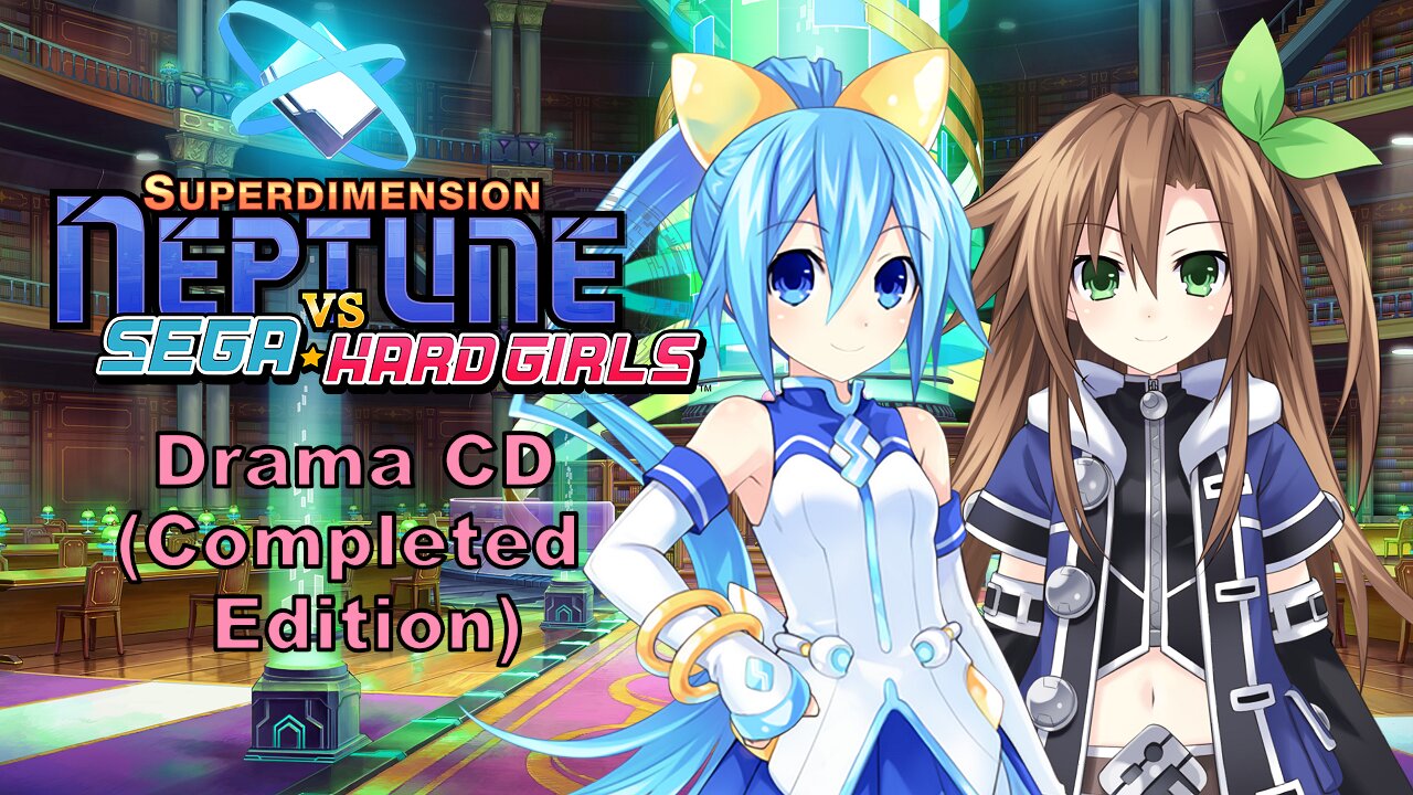 [Eng sub] Superdimension Neptune vs Sega Hard Girls Drama CD (Complete Edition)