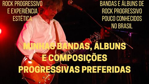 MINHAS BANDAS, ÁLBUNS E COMPOSIÇÕES PROGRESSIVAS PREFERIDAS