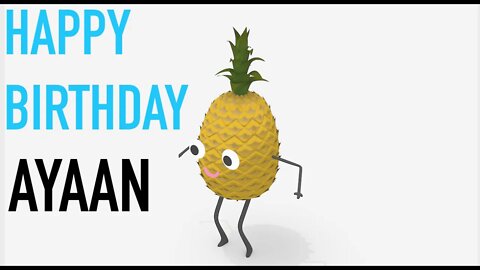 Happy Birthday AYAAN! - PINEAPPLE Birthday Song