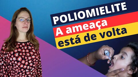 A ameaça está de volta: POLIOMIELITE