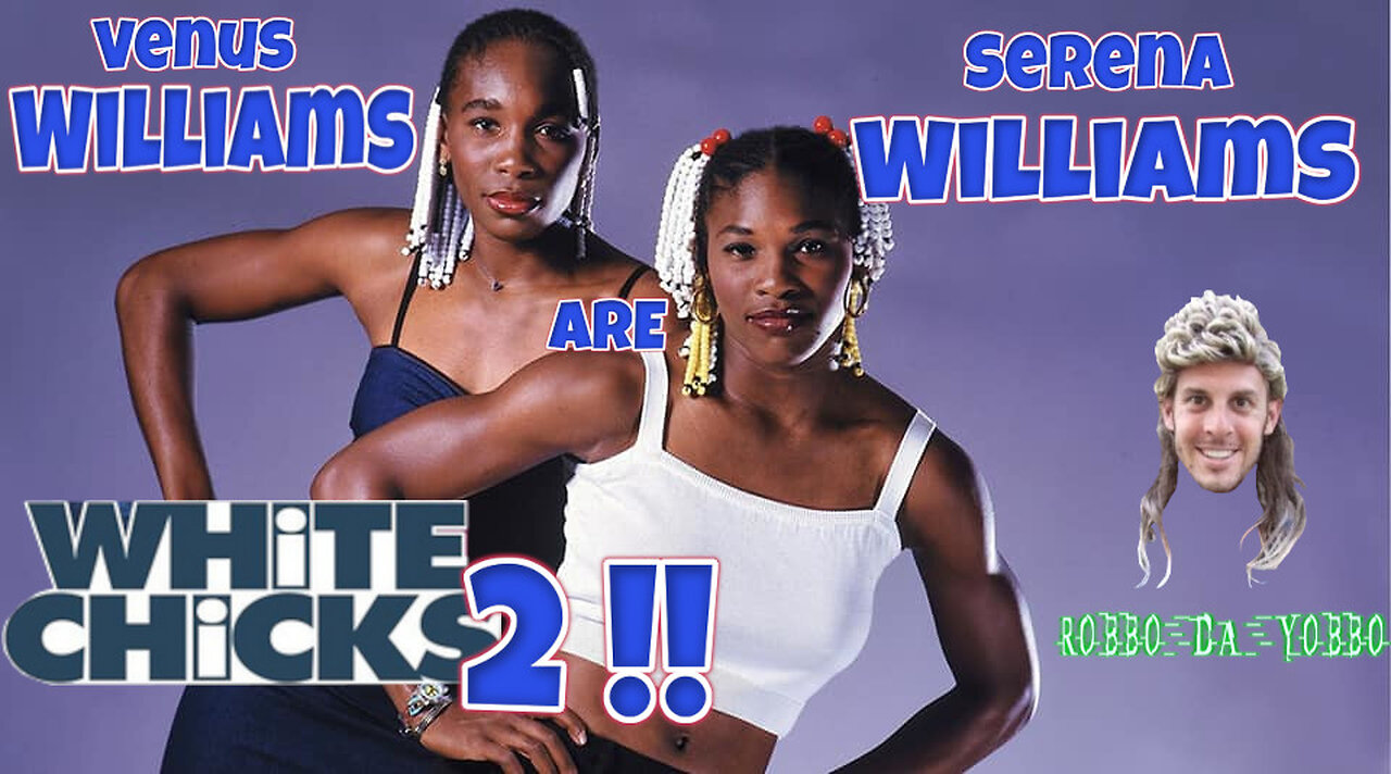 White Chicks 2 - The Williams Brothers - "Women's" Tennis "Champions"