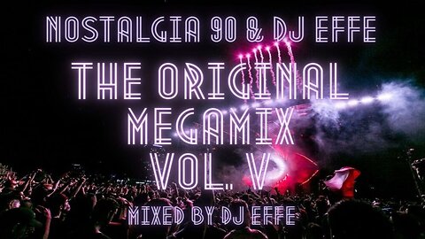 Nostalgia 90 & DJ Effe - The Original Megamix Vol. V - mixed by DJ Effe