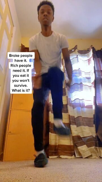 Broke People Have It, Rich People Need It, If You Eat It You Won’t Survive. What Is It? 🤔🤔