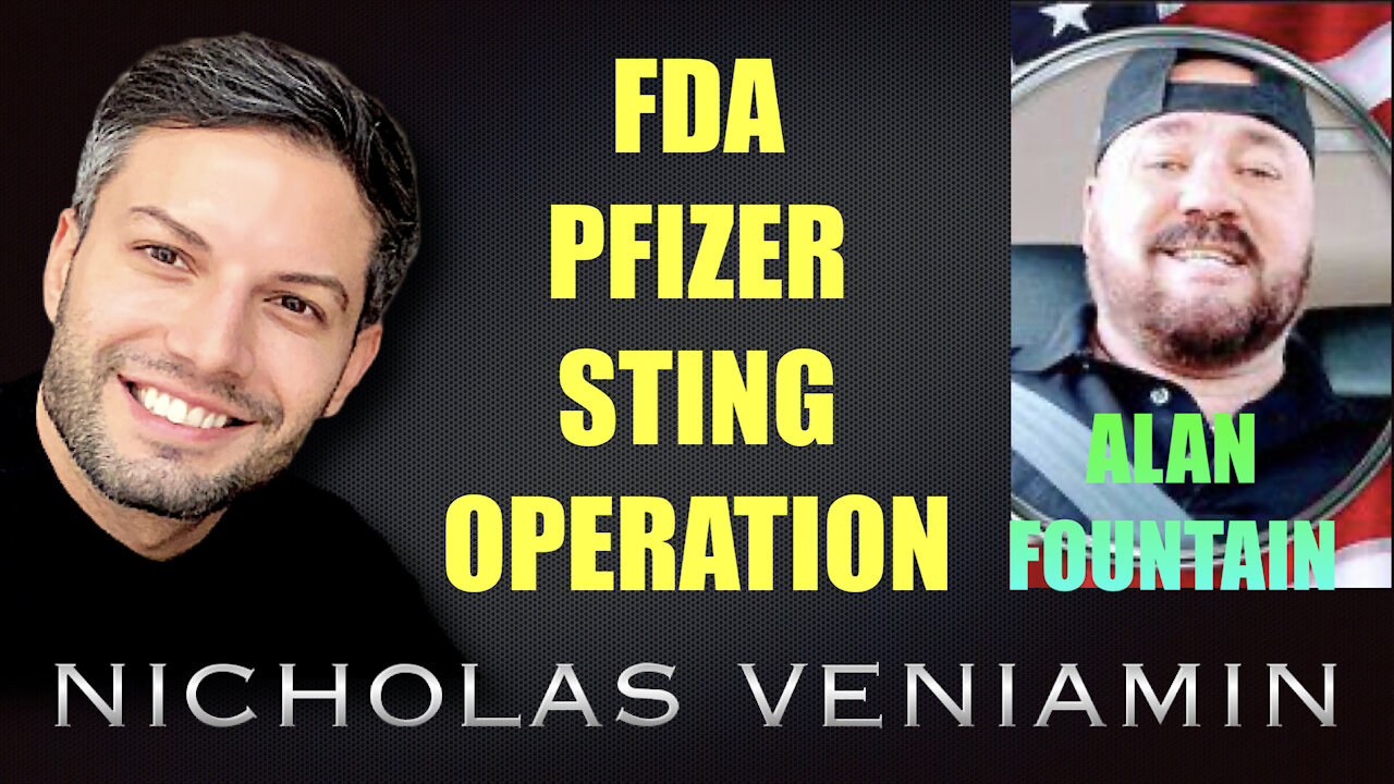 Alan Fountain Discusses FDA, Pfizer, Sting Operation with Nicholas Veniamin