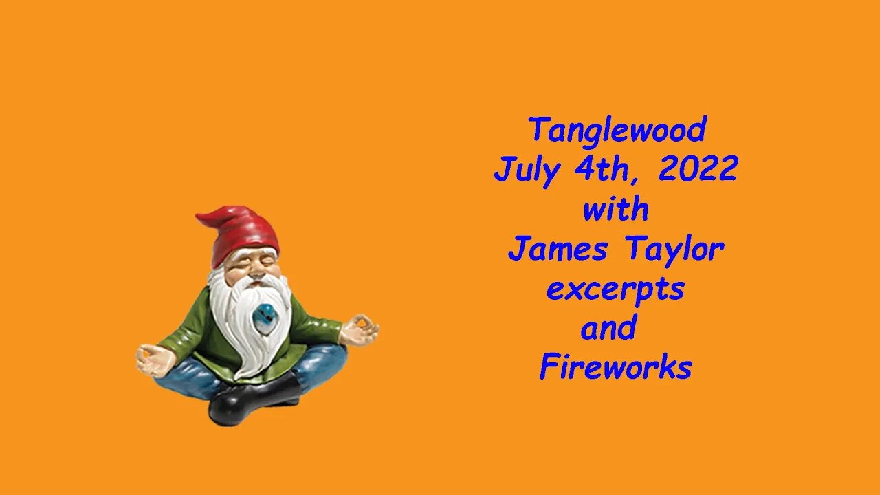 Tanglewoods July 4 22 with Fireworks and excerpts of James Taylor