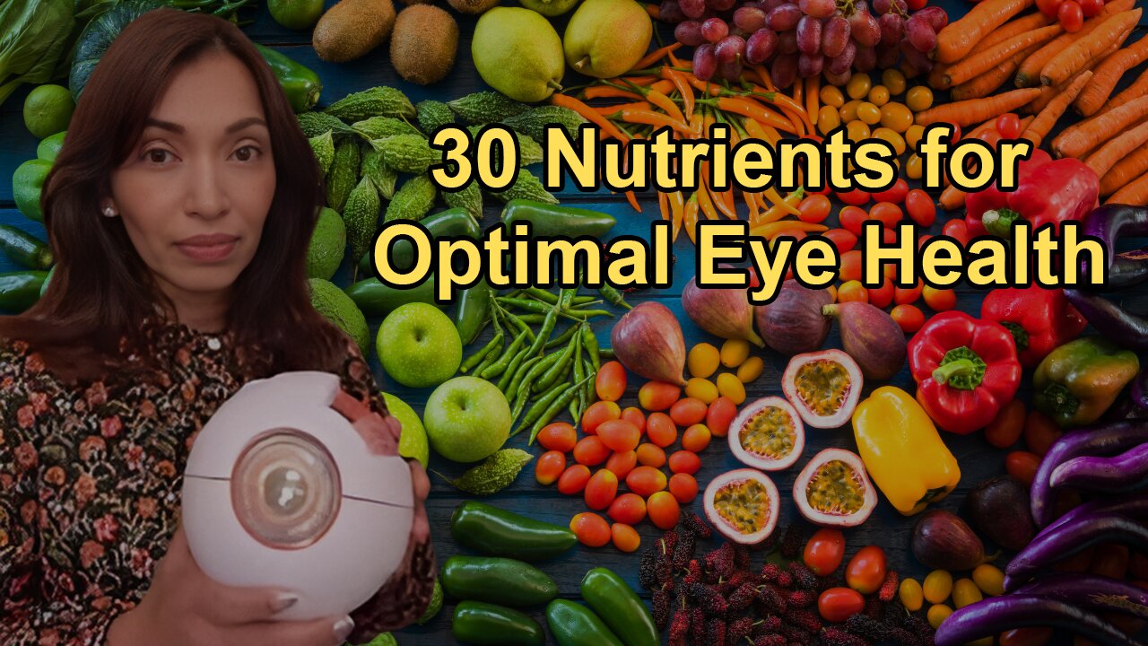 The 30 Different Nutrients Needed for Optimal Eye Health and the Foods That Provide Them