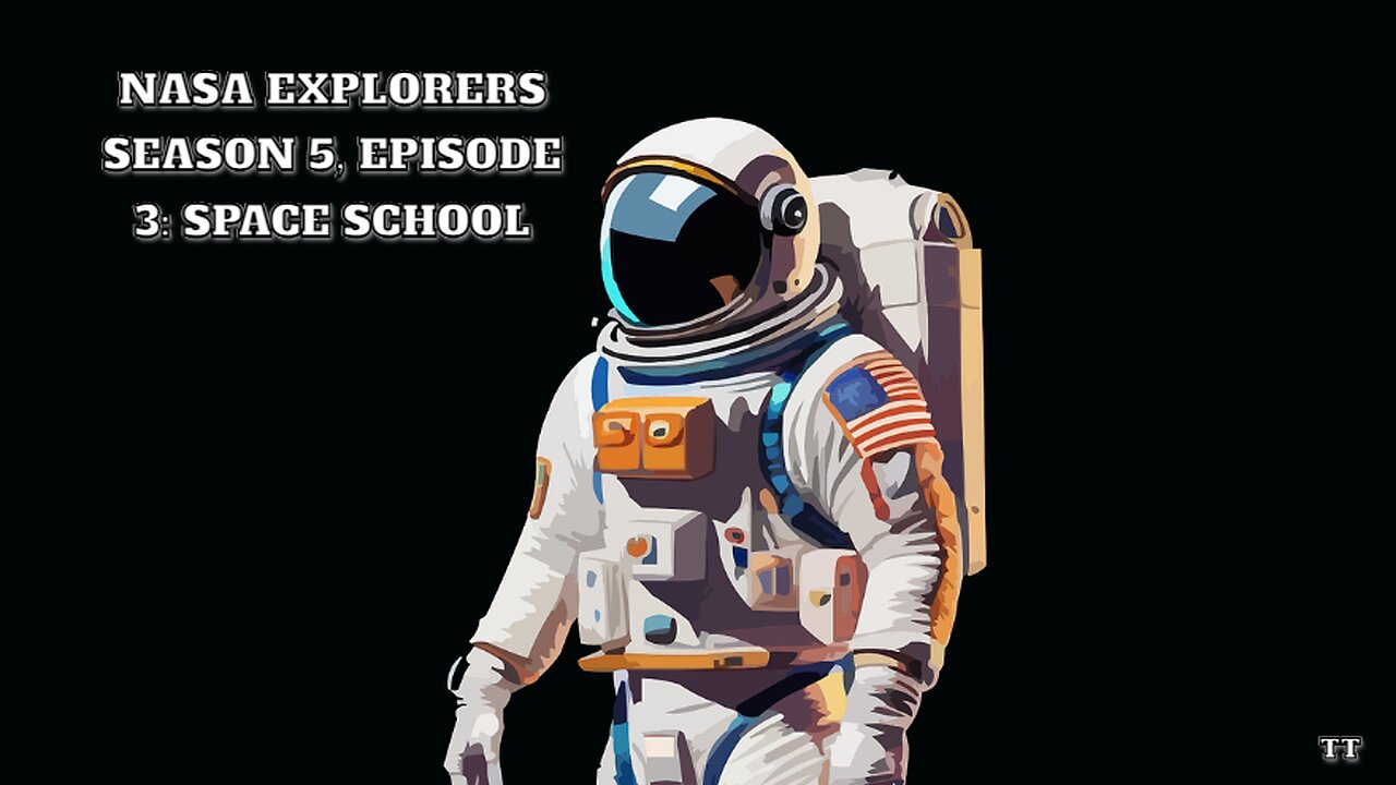 NASA Explorers Season 5, Episode 3: Space School