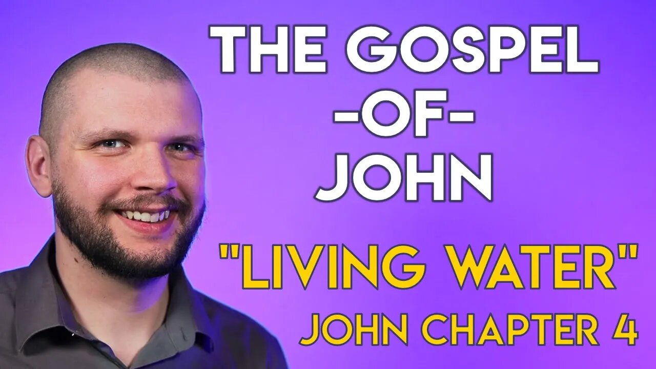 "Living Water" - Chapter 4 - Gospel of John Series