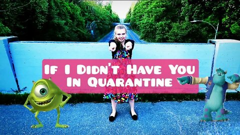 If I Didn't Have You in Quarantine