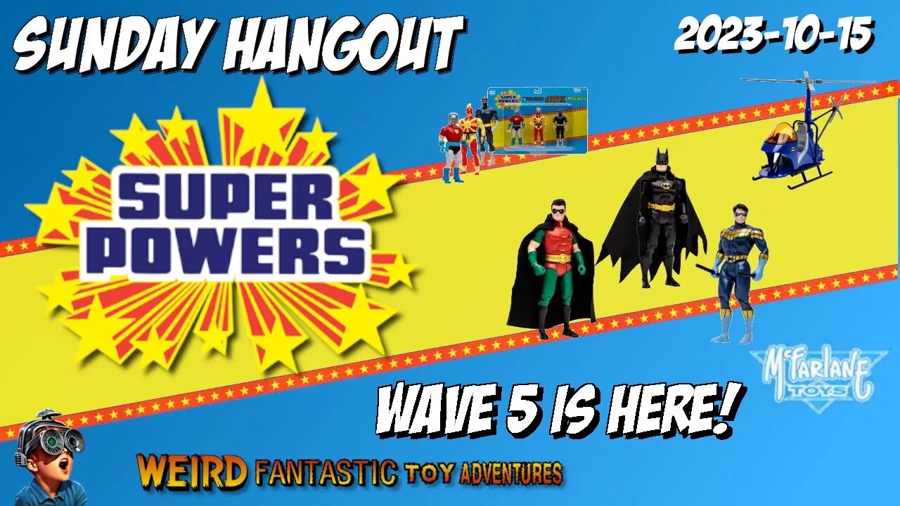 Sunday Hangout - 20231015 - Super Powers Wave 5