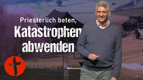 Priesterlich beten: Katastrophen abwenden | Gert Hoinle