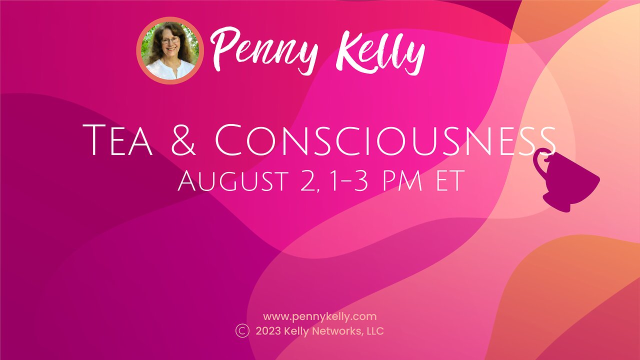 🌸🫖🌸 Tea & Consciousness | 2 Aug 2023, 1-3pm ET 🌸🫖🌸