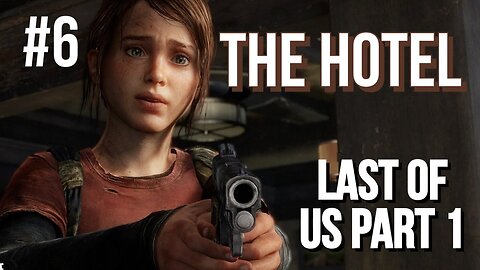 Last of us Part 1 Walkthrough The Hotel Part 1