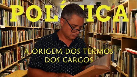 POLÍTICA - A origem dos termos dos cargos