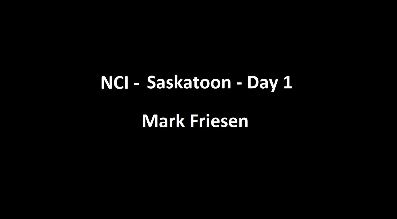 National Citizens Inquiry - Saskatoon - Day 1 - Mark Friesen Testimony