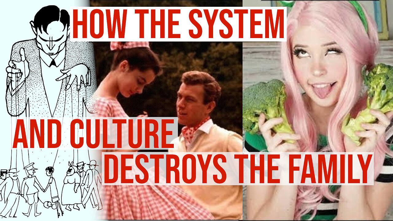 How the system and culture DESTROYS THE FAMILY