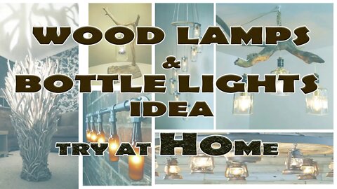 Wood Lamps & Bottle Light Idea