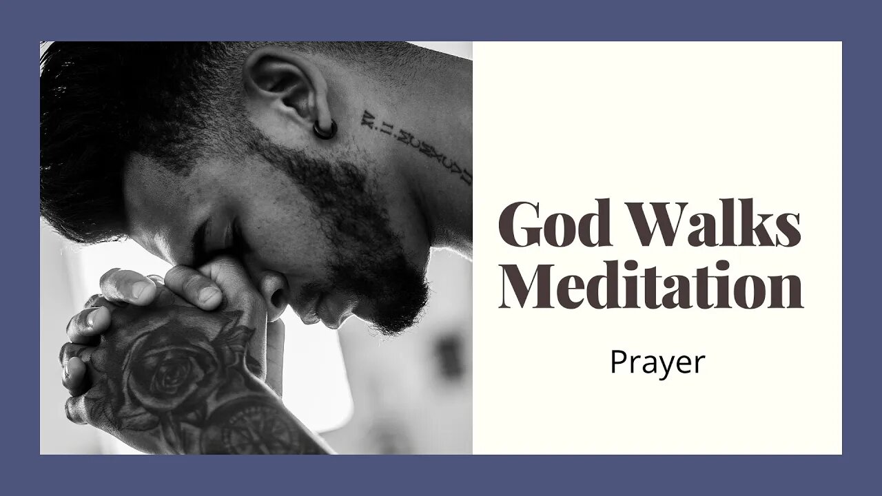 God Walks Meditation .... Prayer