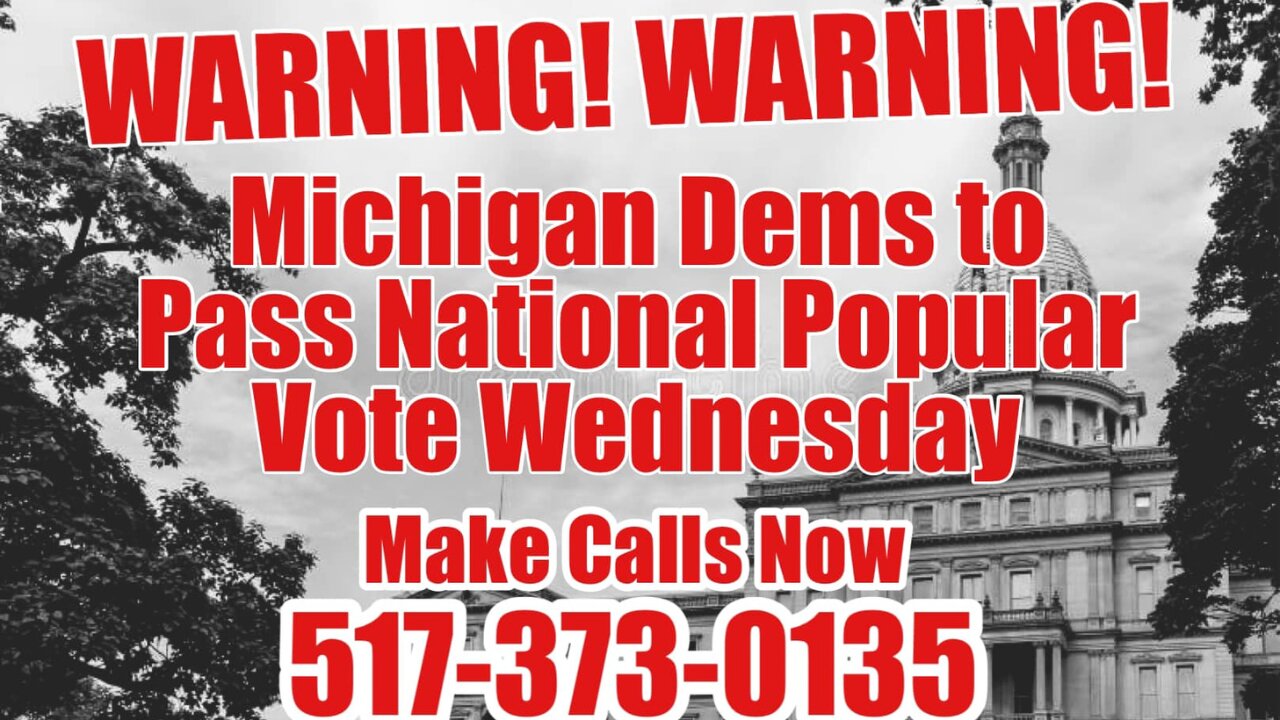 WARNING: Michigan Democrats are trying to sneak by National Popular vote in lame duck session in threat to "democracy" (CALL LANSING TO TELL THEM NO!)