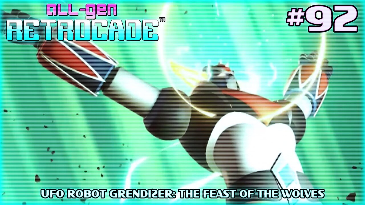 All-Gen Retrocade Ep.92: UFO ROBOT GRENDIZER: THE FEAST OF THE WOLVES