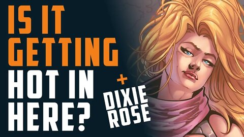 Watch out #Comicsgate, the competition is HEATING UP! + Dixie Rose w/ Matthew Fowler