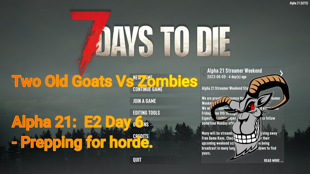 Two Old Goats vs Zombies - Day 6 | 7 Days To Die | Alpha 21.0 - E1