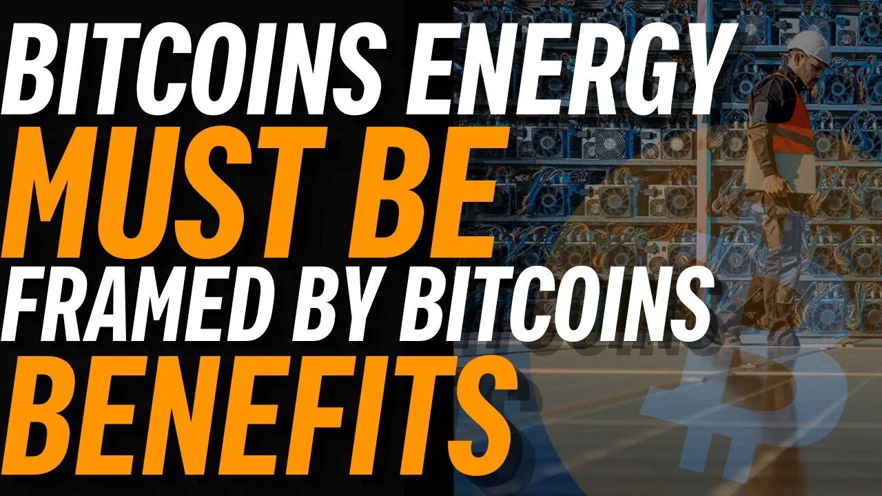 NARRATIVE JUDO: Reframe Bitcoin's Energy Use!!