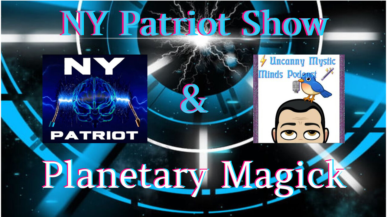 NY Patriot & Uncanny Mystic Minds- Planetary Magick P1