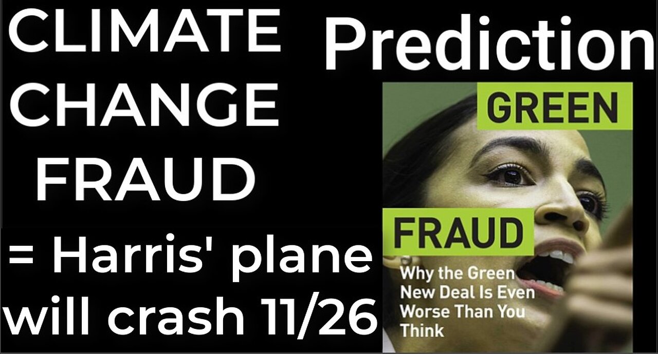 Prediction - CLIMATE CHANGE FRAUD = Harris' plane will crash Nov 26