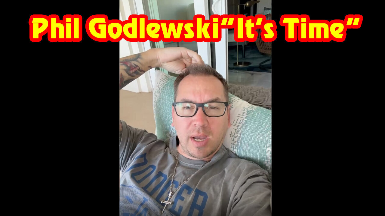 Phil Godlewski Shocking News - It's Time 4/21/23..