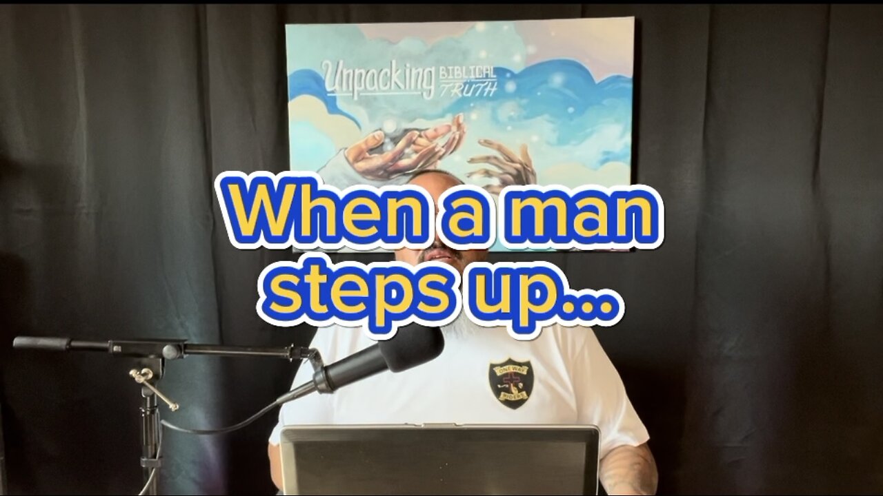 When a man steps up…
