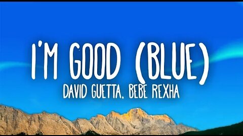 David Guetta, Babe Rexha - I'm Good (Blue) (Lyrics)