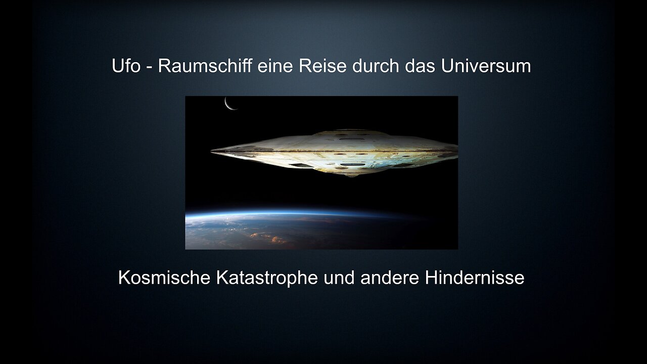 Ufo Raumschiff - Eine Reise durch das Universum - Katastrophen Hindernisse - Ufologie Wissenschaft