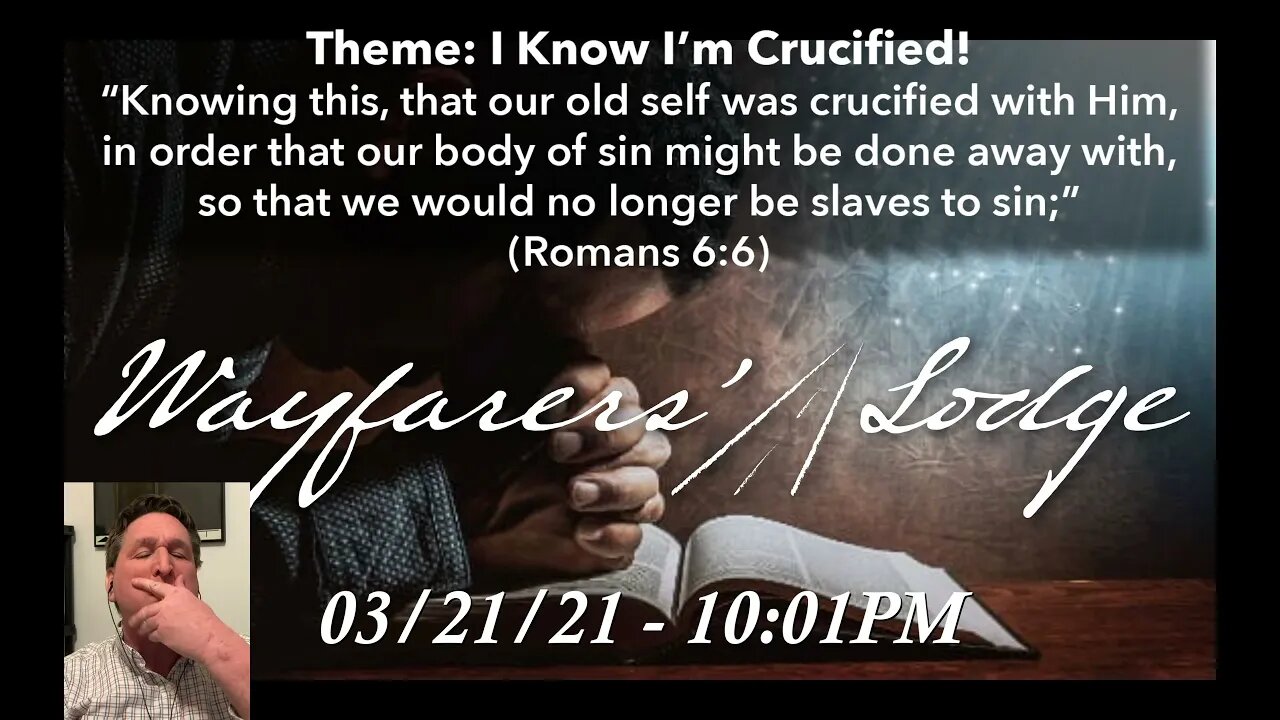 Wayfarers' Lodge - I Know I'm Crucified - March 21, 2021