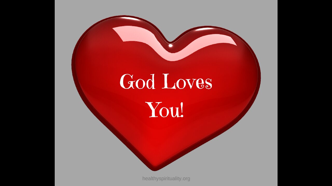God loves you! Yes, you!!