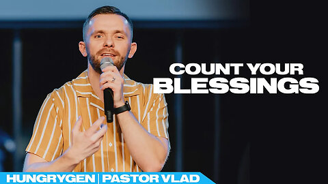 Count Your Blessings - Pastor Vlad