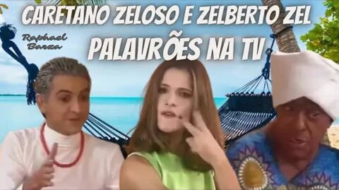 CARETANO ZELOSO E ZELBERTO ZEL - PALAVRÕES NA TV