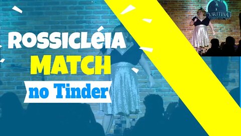 Rossicléia - Match no Tinder com Vendedor de Móveis - Stand Up Comedy