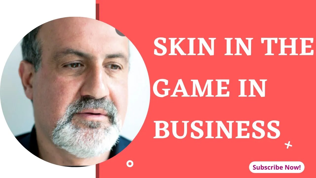 Understanding ''Skin In The Game'' in Business and In Life