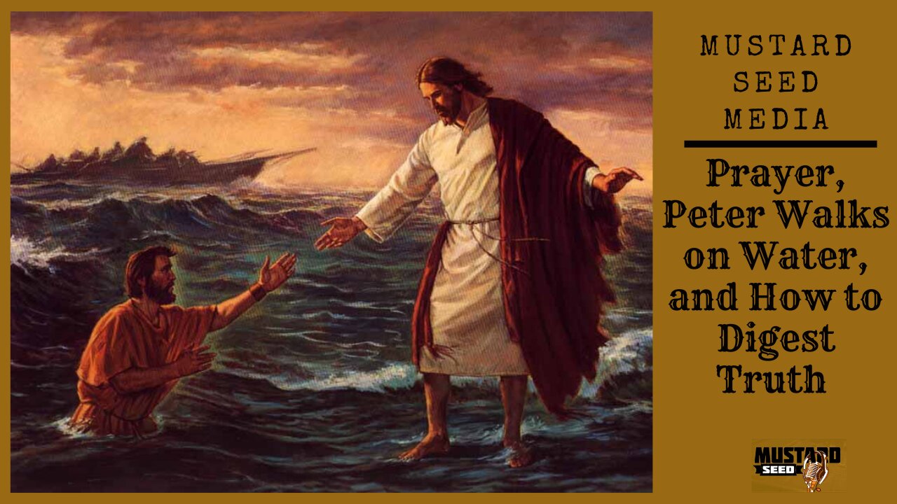 Prayer, Peter Walks on Water, and How to Digest Truth